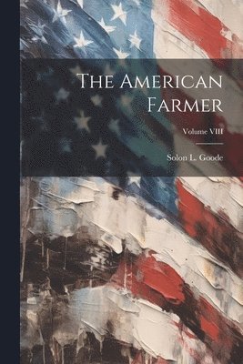 bokomslag The American Farmer; Volume VIII