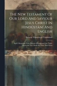 bokomslag The New Testament Of Our Lord And Saviour Jesus Christ In Hindstn And English