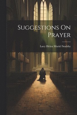 Suggestions On Prayer 1