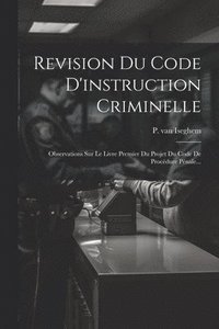 bokomslag Revision Du Code D'instruction Criminelle