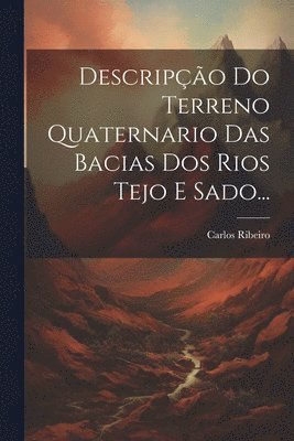 Descripo Do Terreno Quaternario Das Bacias Dos Rios Tejo E Sado... 1