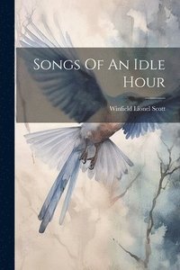 bokomslag Songs Of An Idle Hour