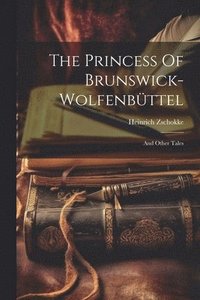 bokomslag The Princess Of Brunswick-wolfenbttel