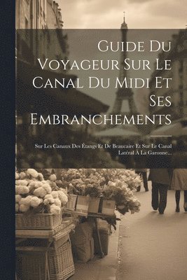 bokomslag Guide Du Voyageur Sur Le Canal Du Midi Et Ses Embranchements