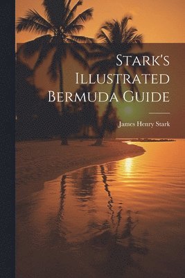 Stark's Illustrated Bermuda Guide
