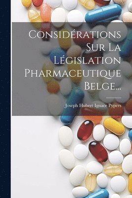 bokomslag Considérations Sur La Législation Pharmaceutique Belge...