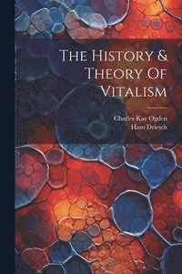 bokomslag The History & Theory Of Vitalism