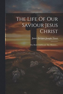 bokomslag Life Of Our Saviour Jesus Christ
