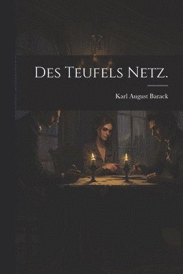 Des Teufels Netz. 1