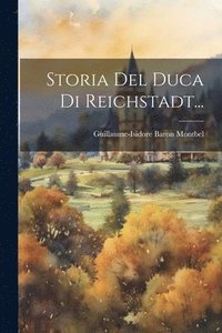 bokomslag Storia Del Duca Di Reichstadt...