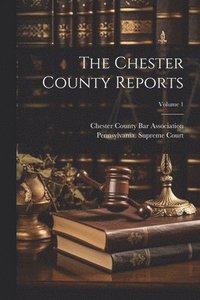 bokomslag The Chester County Reports; Volume 1