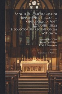 bokomslag Sancti Aurelii Augustini Hipponensis Episcopi ... Opera Omnia Post Lovaniensium Theologorum Recensionem Castigata