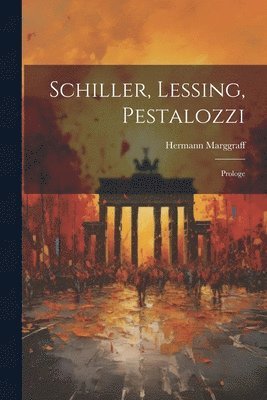 bokomslag Schiller, Lessing, Pestalozzi