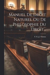 bokomslag Manuel De Droit Naturel Ou De Philosophie Du Droit...