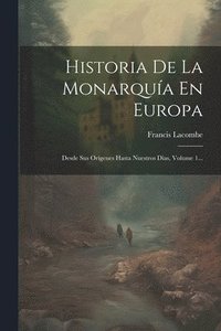 bokomslag Historia De La Monarqua En Europa