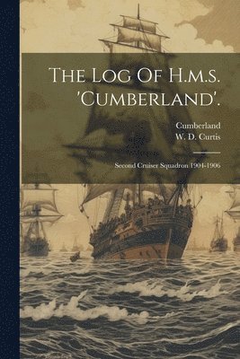 The Log Of H.m.s. 'cumberland'. 1