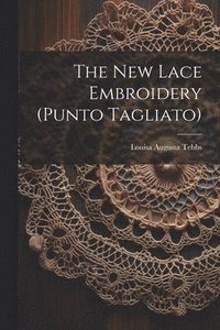 bokomslag The New Lace Embroidery (punto Tagliato)
