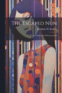 bokomslag The Escaped Nun