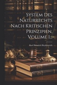 bokomslag System Des Naturrechts Nach Kritischen Prinzipien, Volume 1...
