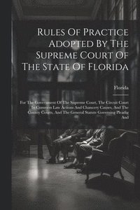 bokomslag Rules Of Practice Adopted By The Supreme Court Of The State Of Florida
