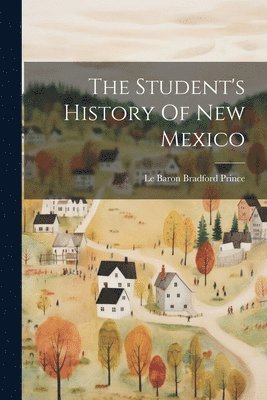 The Student's History Of New Mexico 1