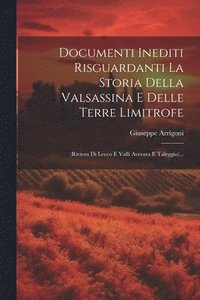 bokomslag Documenti Inediti Risguardanti La Storia Della Valsassina E Delle Terre Limitrofe