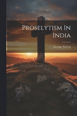 bokomslag Proselytism In India