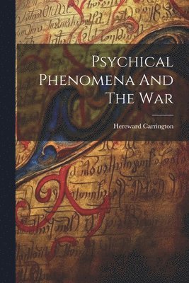 bokomslag Psychical Phenomena And The War