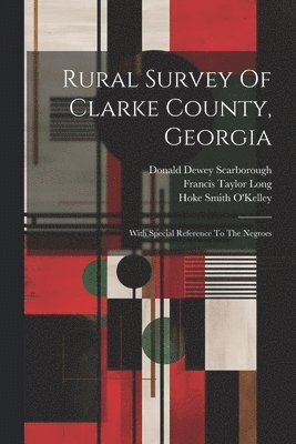 Donald Dewey Scarborough, Francis Taylor Long, James Ruey Patrick - Rural Survey Of Clarke County, Georgia, Häftad