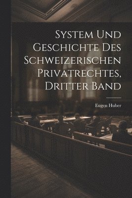 System und Geschichte des Schweizerischen Privatrechtes, dritter Band