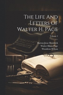 bokomslag Life And Letters Of Walter H. Page; Volume 2