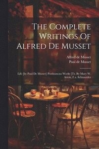 bokomslag The Complete Writings Of Alfred De Musset