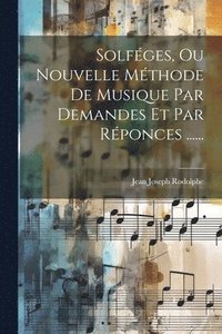 bokomslag Solfges, Ou Nouvelle Mthode De Musique Par Demandes Et Par Rponces ......