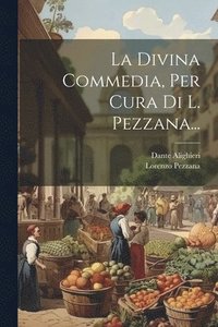 bokomslag La Divina Commedia, Per Cura Di L. Pezzana...