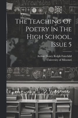 Teaching Of Poetry In The High School, Issue 5