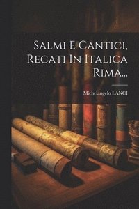 bokomslag Salmi E Cantici, Recati In Italica Rima...