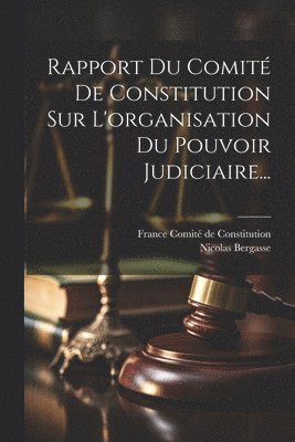 bokomslag Rapport Du Comit De Constitution Sur L'organisation Du Pouvoir Judiciaire...