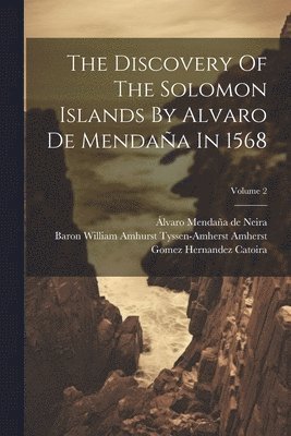 Discovery Of The Solomon Islands By Alvaro De Mendaña In 1568; Volume 2