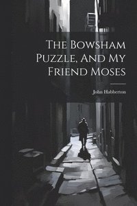 bokomslag The Bowsham Puzzle, And My Friend Moses