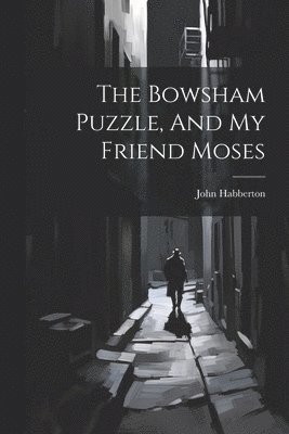 The Bowsham Puzzle, And My Friend Moses 1