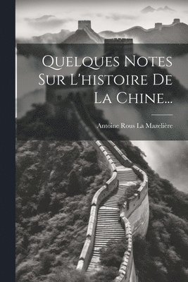Quelques Notes Sur L'histoire De La Chine...