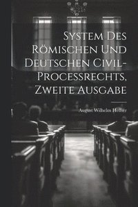 bokomslag System des Rmischen und Deutschen Civil-Processrechts, zweite Ausgabe