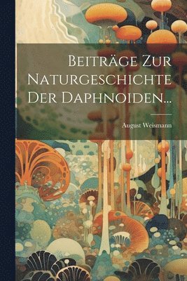 Beitrge Zur Naturgeschichte Der Daphnoiden... 1