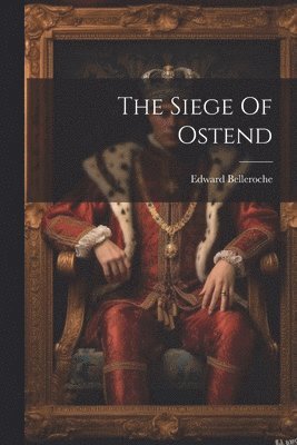 The Siege Of Ostend 1