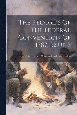 bokomslag The Records Of The Federal Convention Of 1787, Issue 2