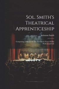 bokomslag Sol. Smith's Theatrical Apprenticeship