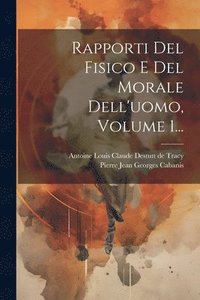 bokomslag Rapporti Del Fisico E Del Morale Dell'uomo, Volume 1...