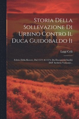 Storia Della Sollevazione Di Urbino Contro Il Duca Guidobaldo Ii 1
