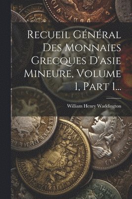 bokomslag Recueil Général Des Monnaies Grecques D'asie Mineure, Volume 1, Part 1...
