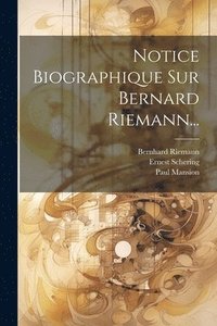 bokomslag Notice Biographique Sur Bernard Riemann...